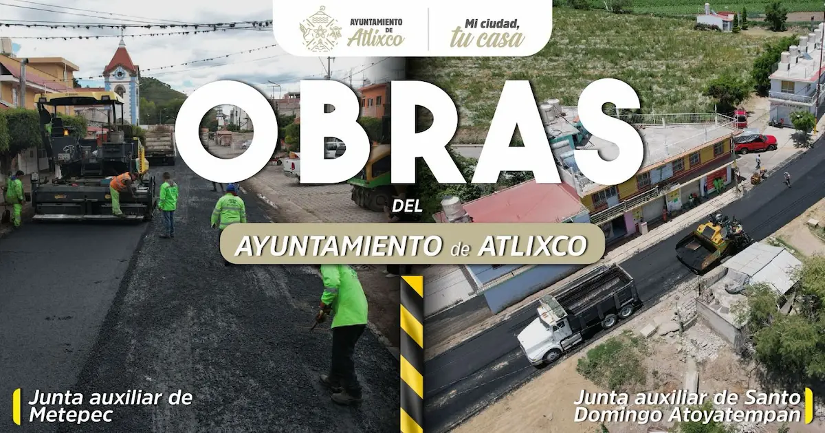 Atlixco se transforma gracias a las obras con sentido social