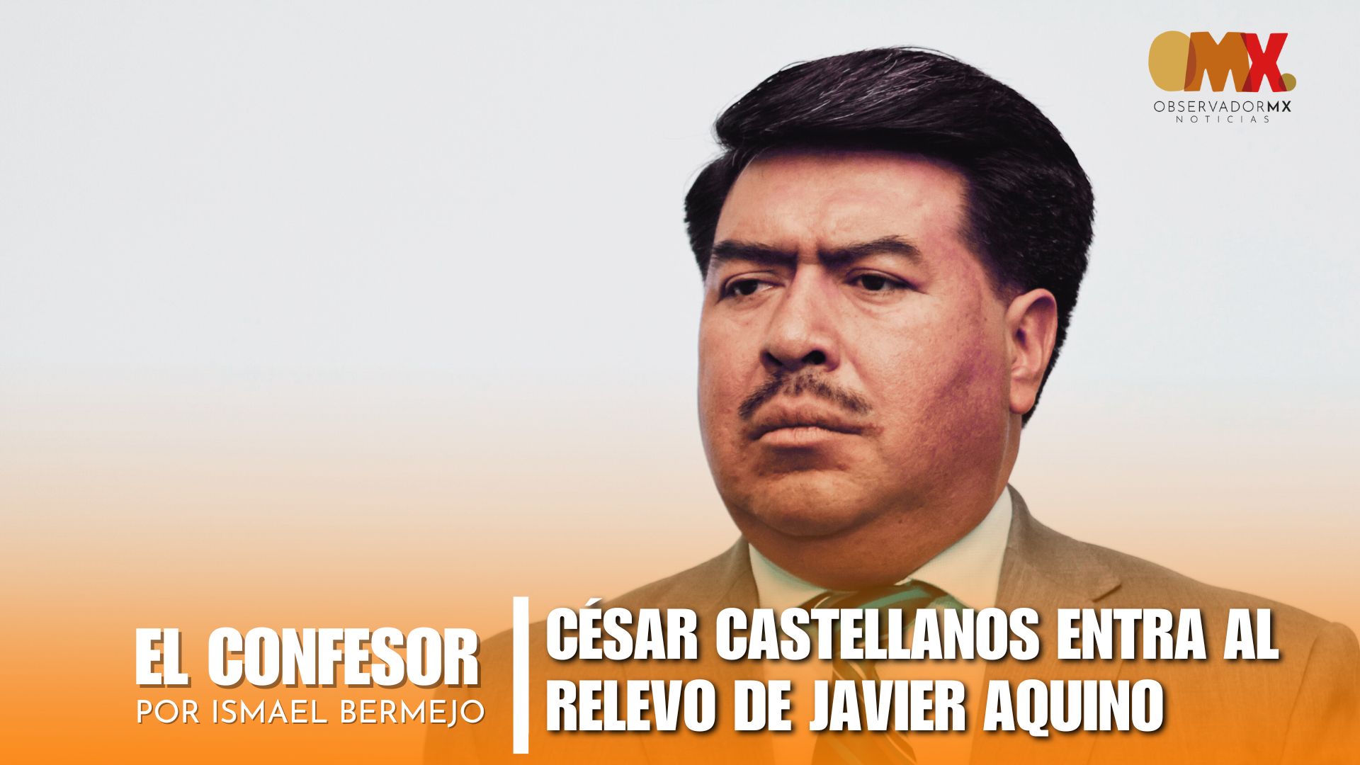 CÉSAR CASTELLANOS ENTRA AL RELEVO DE JAVIER AQUINO