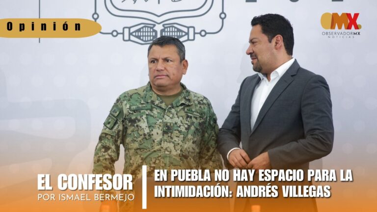 EN PUEBLA NO HAY ESPACIO PARA LA INTIMIDACIÓN: ANDRÉS VILLEGAS