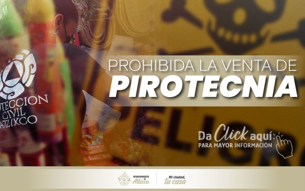 ATLIXCO PROHÍBE VENTA DE PIROTECNIA EN NAVIDAD