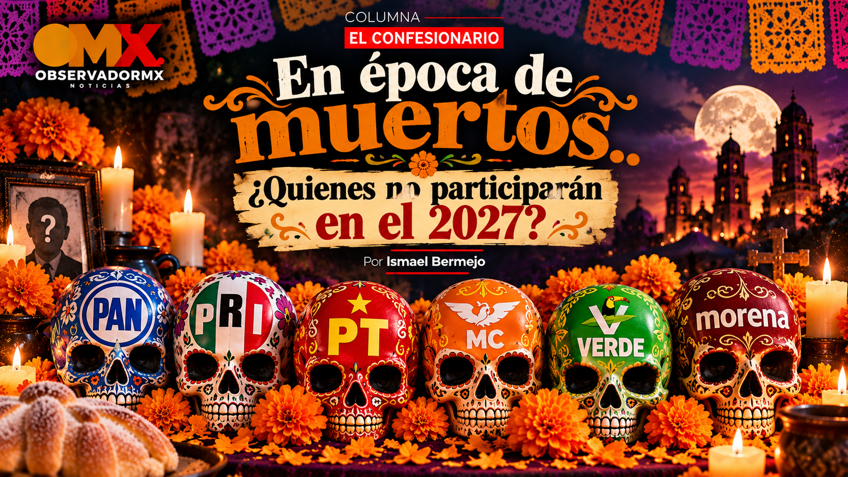 En época de muertos… ¿quiénes no participarán en 2027?