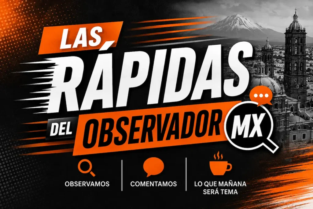 Las rápidas del Observador MX