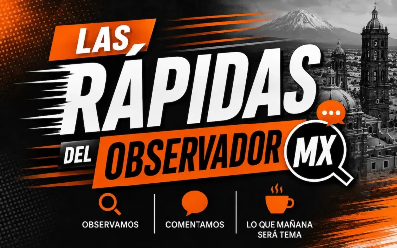 Las rápidas del Observador MX