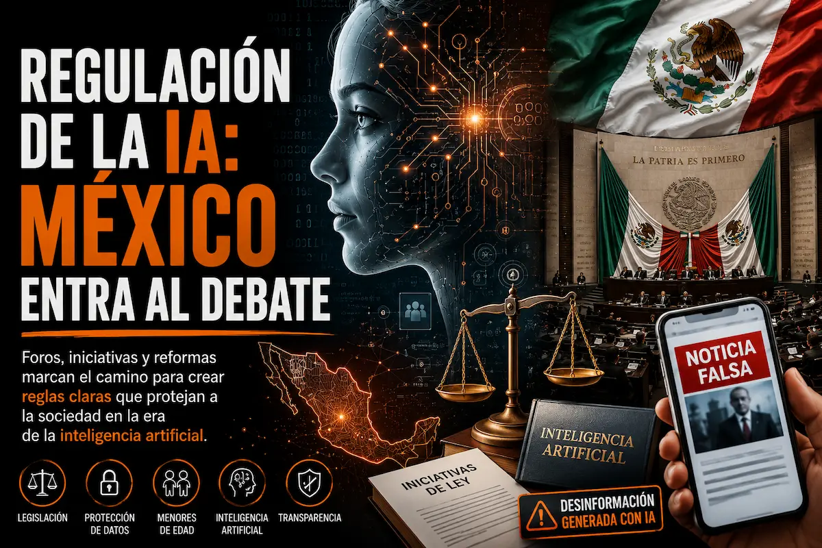 REGULACIÓN DE LA IA: MÉXICO ENTRA AL DEBATE